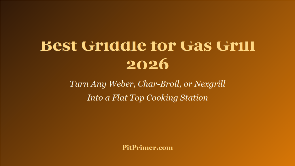 Best Griddle for Gas Grill 2026: Turn Any Weber, Char-Broil, or Nexgrill Into a Flat Top